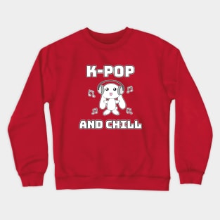 K-Pop and chill Crewneck Sweatshirt